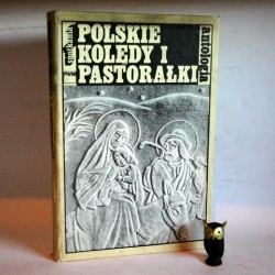 Szweykowska A. " Polskie kolędy i pastorałki - antologia" Kraków 1985