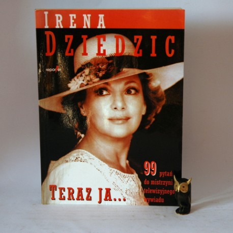 Dziedzic Irena " Teraz ja" Warszawa 1992
