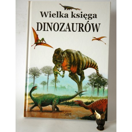 Dixon D." Wielka Księga Dinozaurów" Warszawa 2010