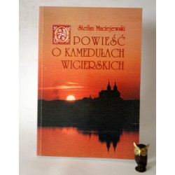 Maciejewski S. " Opowieść o Kamedułach Wigierskich" Suwałki 1999