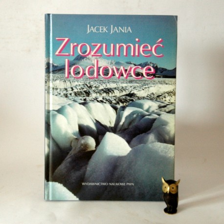Jania J." Zrozumieć lodowce" Warszawa 1996
